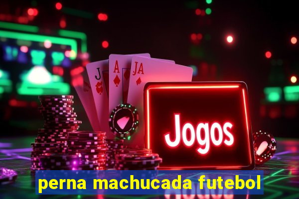 perna machucada futebol